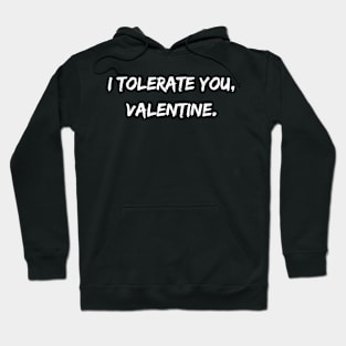 I Tolerate You, Valentine. Hoodie